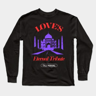 Taj Mahal: Love’s Eternal Tribute Long Sleeve T-Shirt